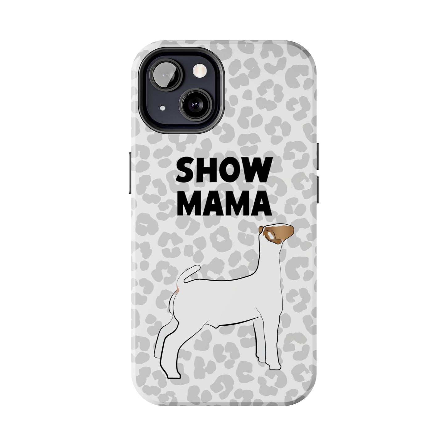 Show Mama Show Goat Leopard Print Phone Cases | Livestock Phone Case | Livestock Gifts for Her | Show Goats and Lambs | 4H Gift