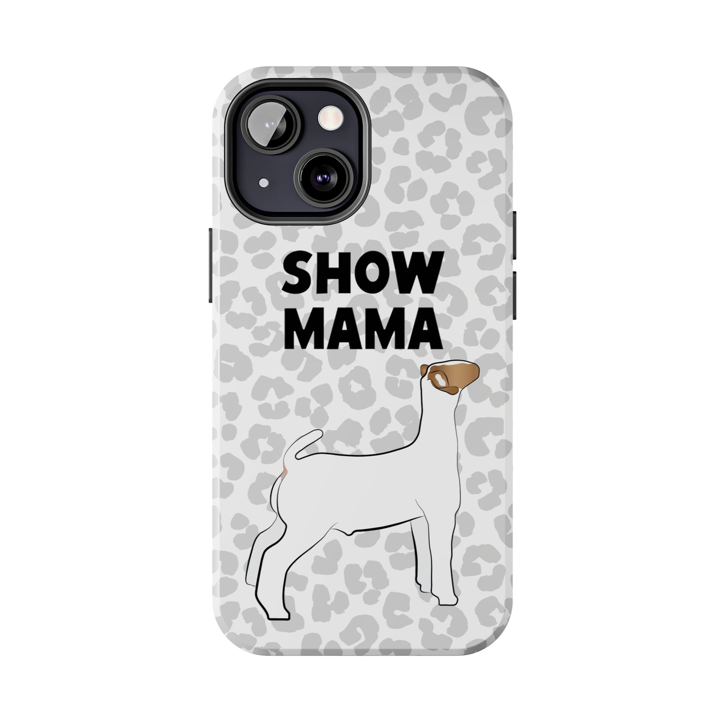 Show Mama Show Goat Leopard Print Phone Cases | Livestock Phone Case | Livestock Gifts for Her | Show Goats and Lambs | 4H Gift