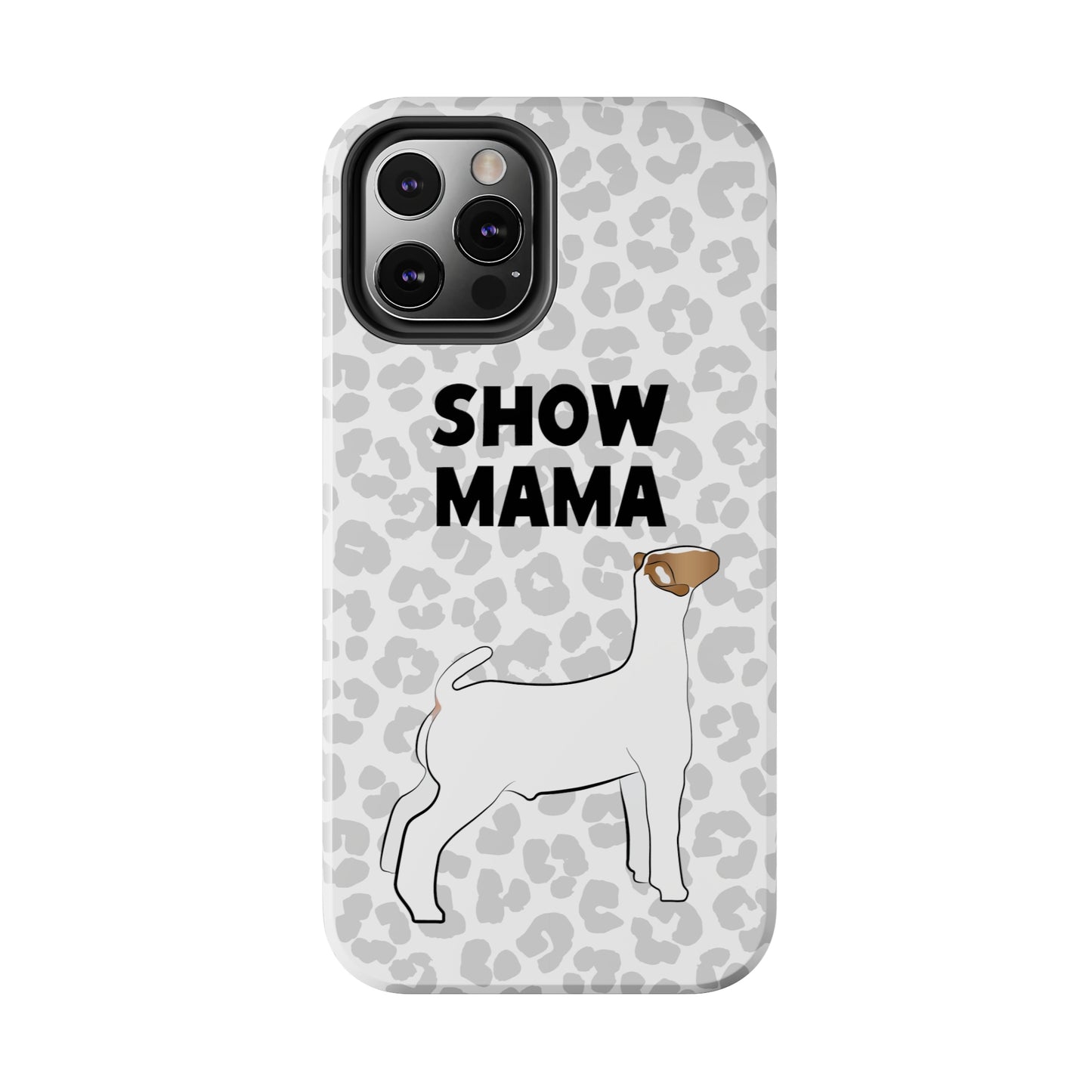 Show Mama Show Goat Leopard Print Phone Cases | Livestock Phone Case | Livestock Gifts for Her | Show Goats and Lambs | 4H Gift