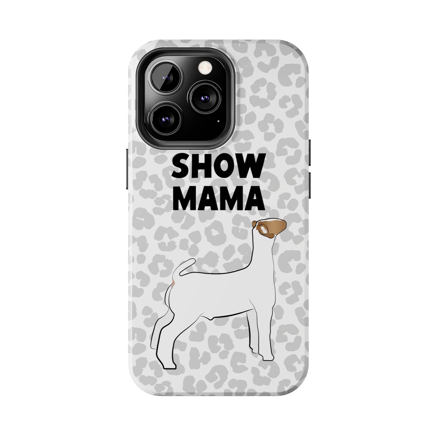 Show Mama Show Goat Leopard Print Phone Cases | Livestock Phone Case | Livestock Gifts for Her | Show Goats and Lambs | 4H Gift