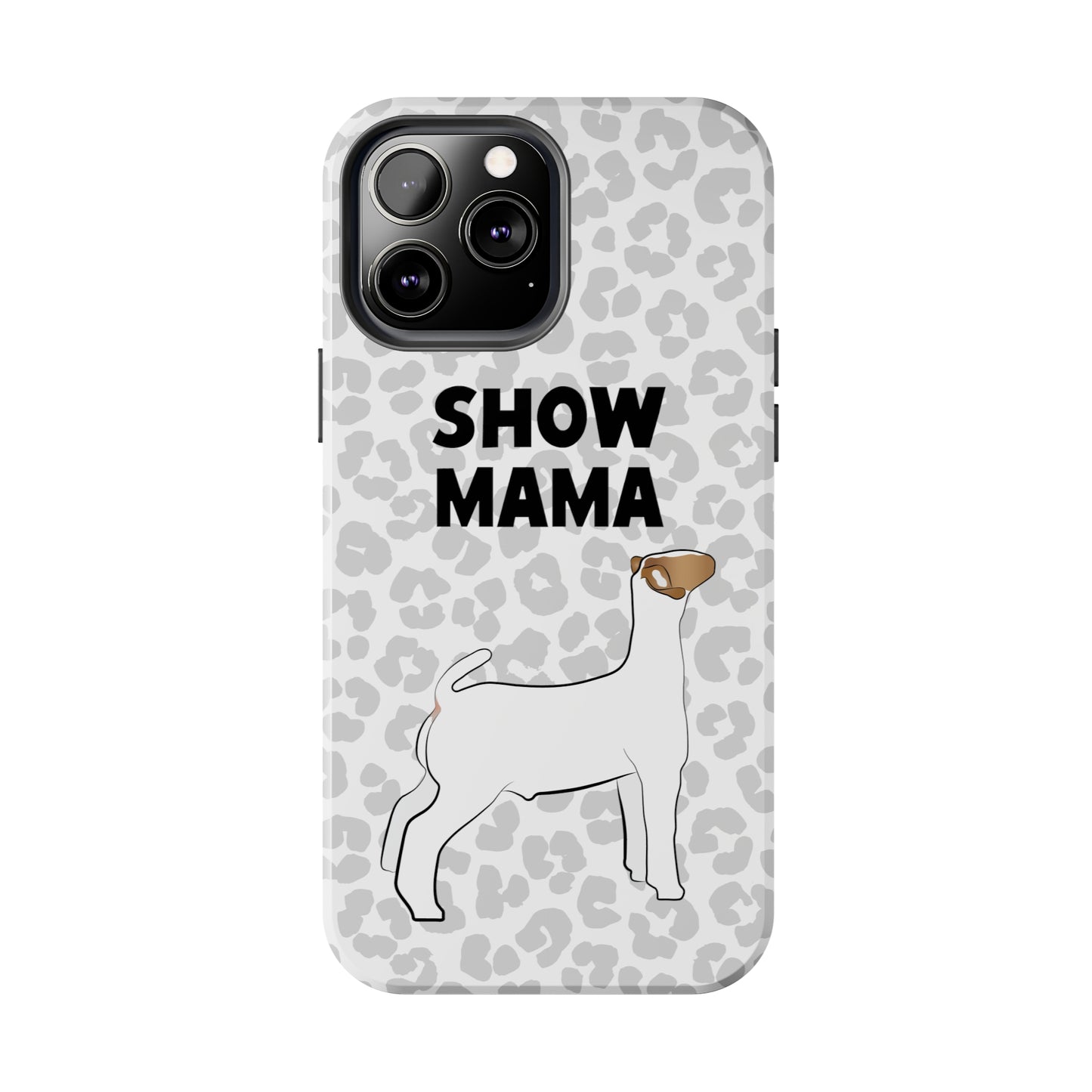 Show Mama Show Goat Leopard Print Phone Cases | Livestock Phone Case | Livestock Gifts for Her | Show Goats and Lambs | 4H Gift