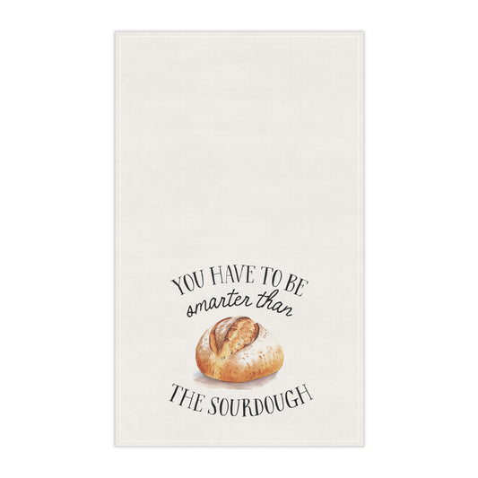 You Have to be Smarter than the Sourdough Kitchen Towel | Bakers Gift | Homesteaders Gift | Sourdough Funny Gift | Sourdough Era